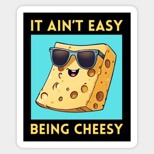 It Ain't Easy Being Cheesy | Cheese Pun Sticker